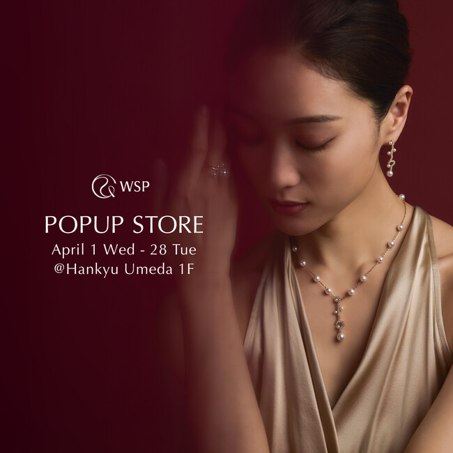 【WSP・Pearl for Life・MARLENA】阪急うめだ本店にてPOPUPストアが期間限定オープン（4/1～4/28)