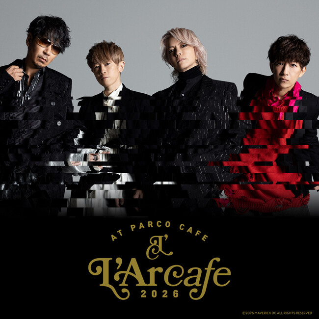 L'Arc-en-Ciel 結成35周年を記念したコラボカフェ「L'Arcafe 2026 at PARCO CAFE」渋谷、心斎橋、名古屋のPARCOで期間限定オープン！