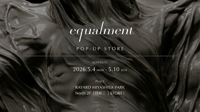 完全予約制・新月と満月にのみ姿を現す equalment、RAYARD MIYASHITA PARKに期間限定出店