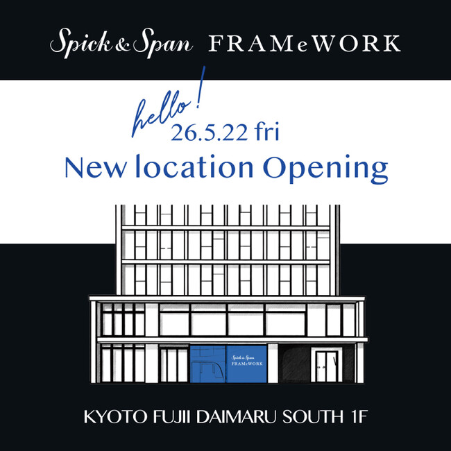 【OPEN情報】Spick & Span / FRAMeWORK KYOTO FUJII DAIMARU SOUTH 移転リニューアルオープン！
