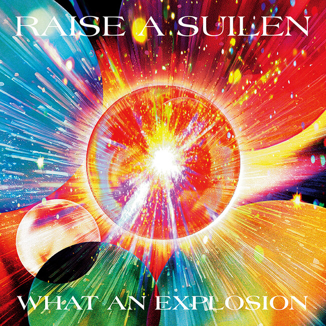 RAISE A SUILEN 15th Single「WHAT AN EXPLOSION」本日リリース！