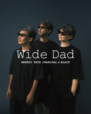 Wide Dad クールなDadの等身大な着こなしを　好評のBREEZY TECH新色と共に再入荷！！