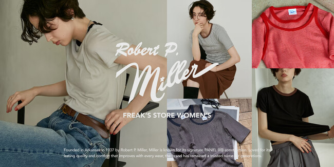 やわらかな着心地と、身体になじむフィット感で愛され続けるRobert P.MillerとFREAK’S STOREのコラボレーションアイテムが発売！